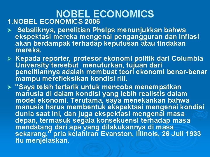 NOBEL ECONOMICS 1. NOBEL ECONOMICS 2006 Ø Sebaliknya, penelitian Phelps menunjukkan bahwa ekspektasi mereka