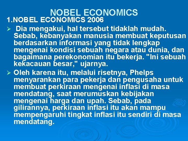 NOBEL ECONOMICS 1. NOBEL ECONOMICS 2006 Ø Dia mengakui, hal tersebut tidaklah mudah. Sebab,