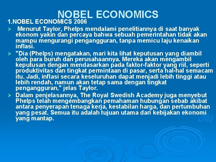 NOBEL ECONOMICS 1. NOBEL ECONOMICS 2006 Ø Menurut Taylor, Phelps mendalami penelitiannya di saat