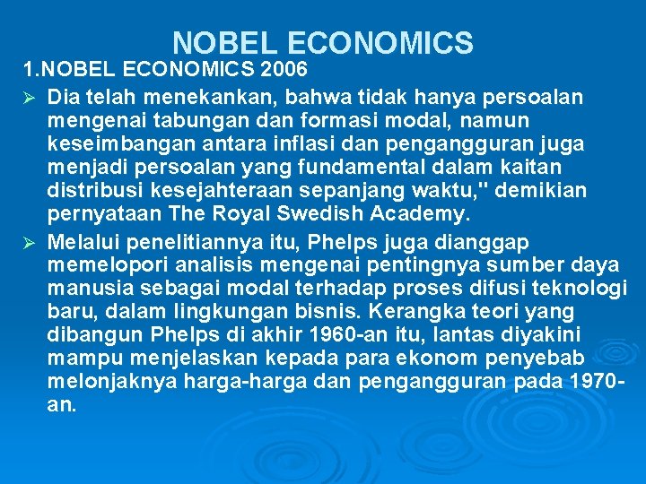 NOBEL ECONOMICS 1. NOBEL ECONOMICS 2006 Ø Dia telah menekankan, bahwa tidak hanya persoalan
