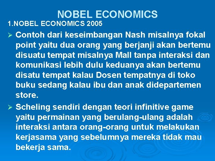NOBEL ECONOMICS 1. NOBEL ECONOMICS 2005 Contoh dari keseimbangan Nash misalnya fokal point yaitu