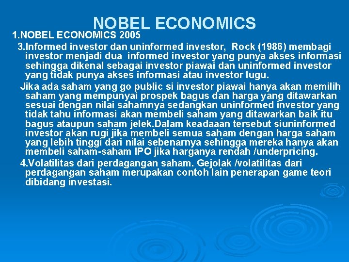 NOBEL ECONOMICS 1. NOBEL ECONOMICS 2005 3. Informed investor dan uninformed investor, Rock (1986)