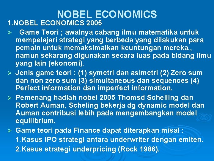 NOBEL ECONOMICS 1. NOBEL ECONOMICS 2005 Ø Game Teori ; awalnya cabang ilmu matematika