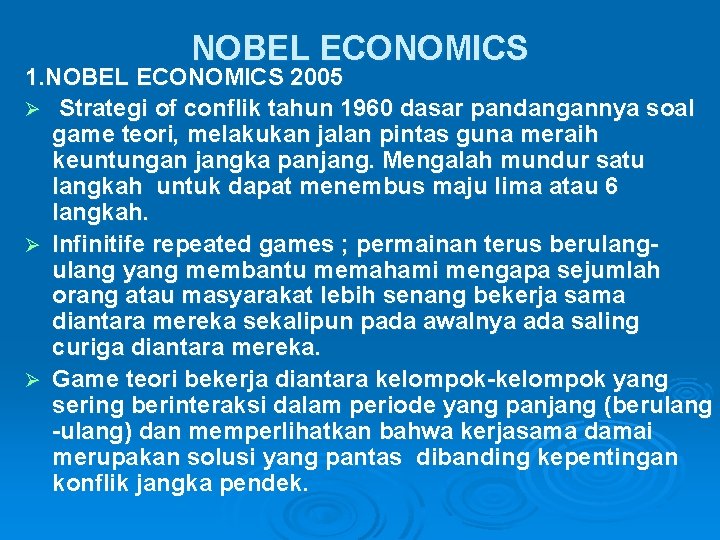 NOBEL ECONOMICS 1. NOBEL ECONOMICS 2005 Ø Strategi of conflik tahun 1960 dasar pandangannya