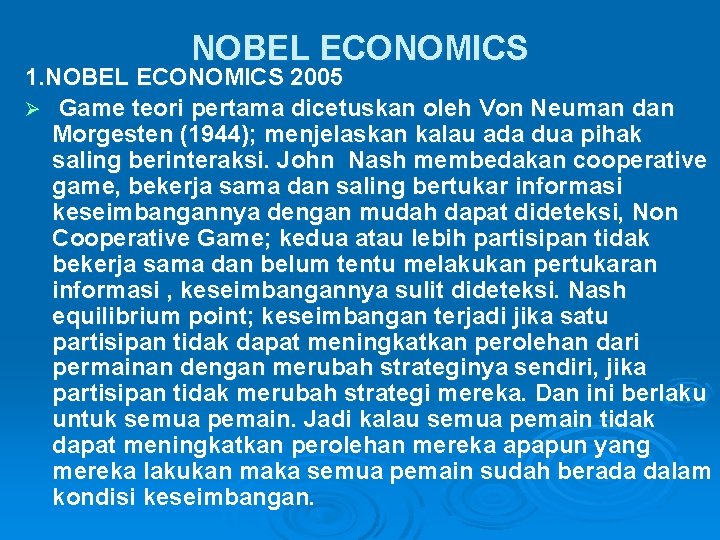 NOBEL ECONOMICS 1. NOBEL ECONOMICS 2005 Ø Game teori pertama dicetuskan oleh Von Neuman