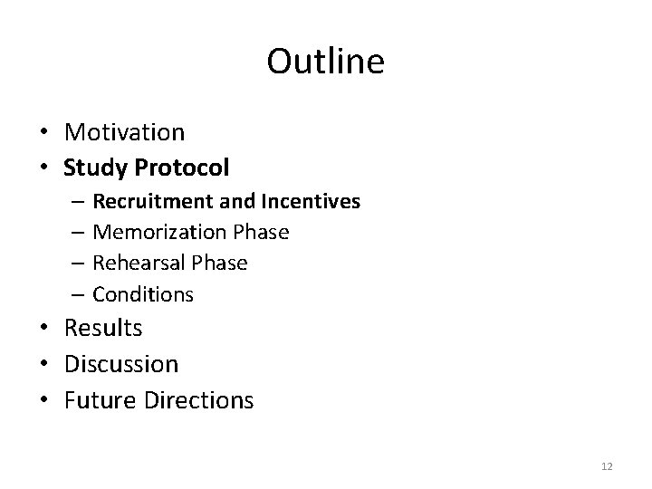 Outline • Motivation • Study Protocol – Recruitment and Incentives – Memorization Phase –