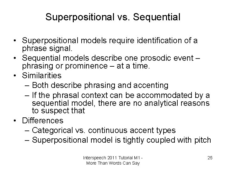 Superpositional vs. Sequential • Superpositional models require identification of a phrase signal. • Sequential