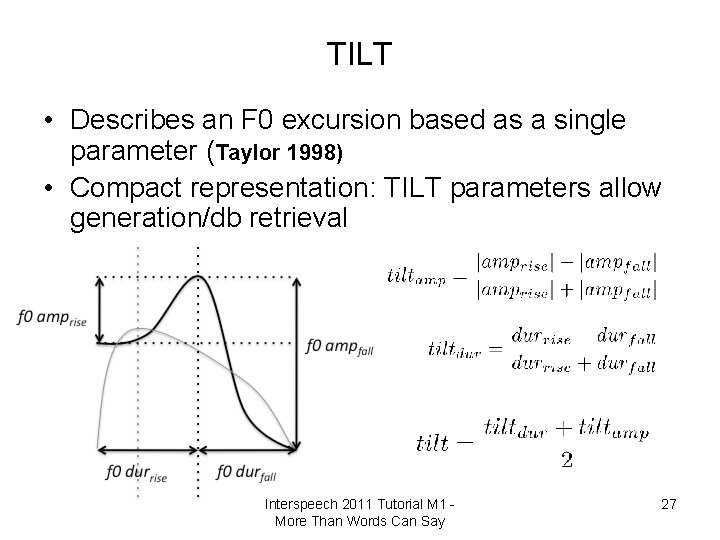 TILT • Describes an F 0 excursion based as a single parameter (Taylor 1998)