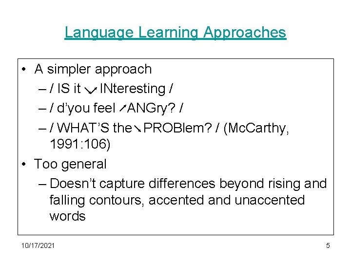Language Learning Approaches • A simpler approach – / IS it INteresting / –