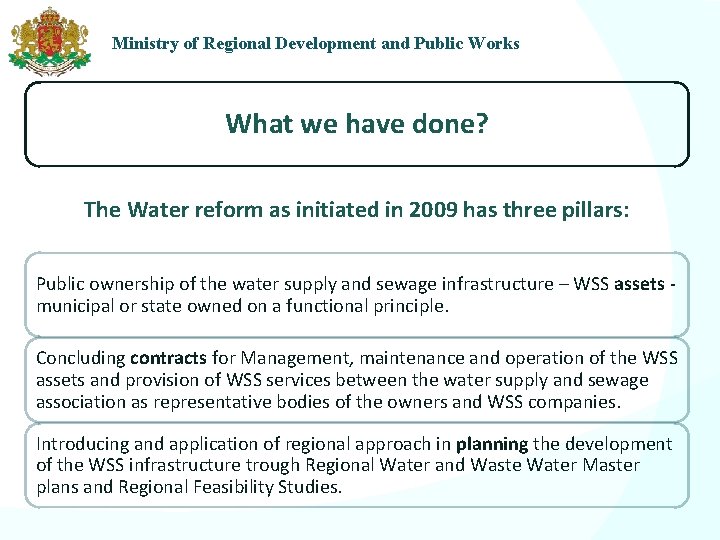 Ministry of Regional Development and Public Works What we have done? The Water reform