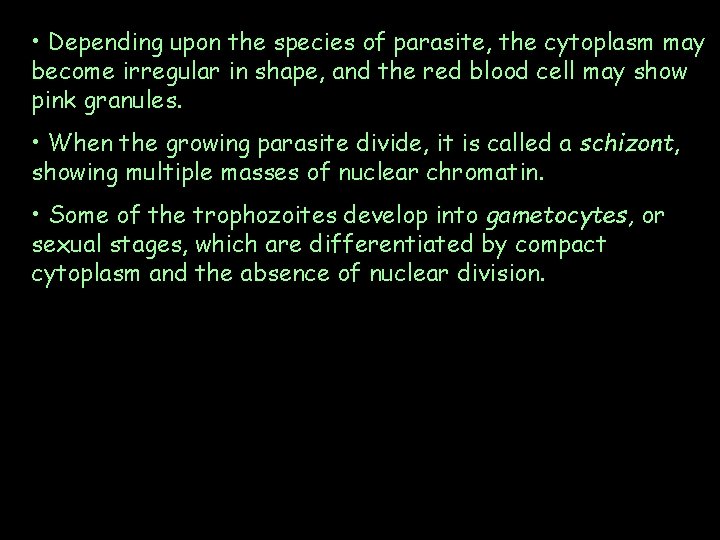  • Depending upon the species of parasite, the cytoplasm may become irregular in