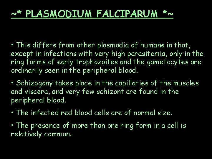 ~* PLASMODIUM FALCIPARUM *~ • This differs from other plasmodia of humans in that,