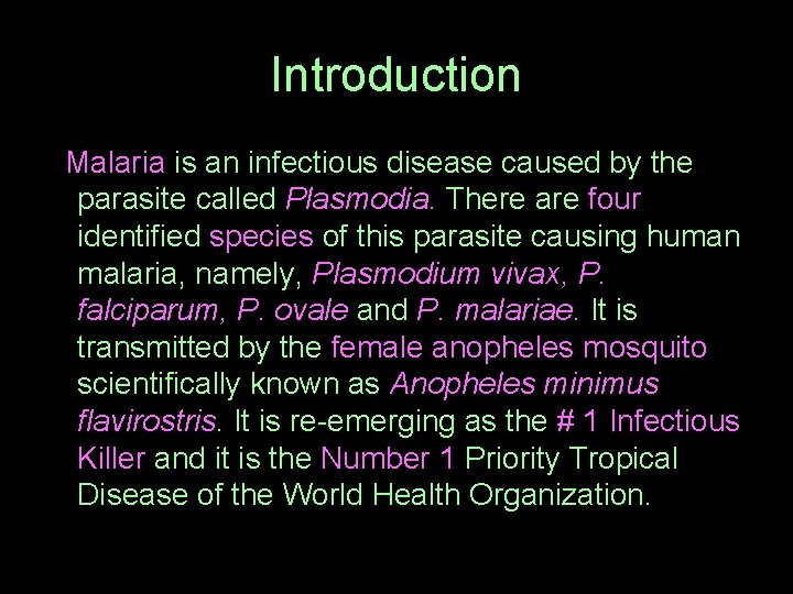 Introduction Malaria is an infectious disease caused by the parasite called Plasmodia. There are