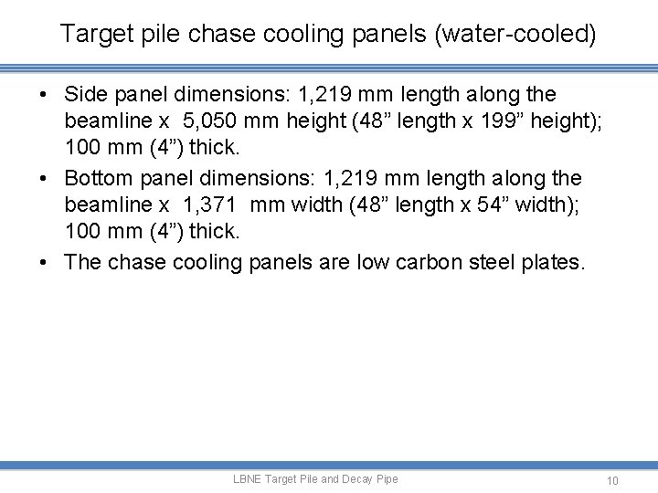 Target pile chase cooling panels (water-cooled) • Side panel dimensions: 1, 219 mm length