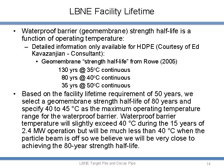 LBNE Facility Lifetime • Waterproof barrier (geomembrane) strength half-life is a function of operating