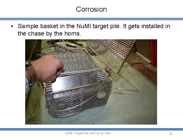 Corrosion • Sample basket in the Nu. MI target pile. It gets installed in
