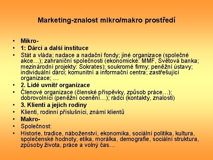 Marketing-znalost mikro/makro prostředí • Mikro • 1: Dárci a další instituce • Stát a