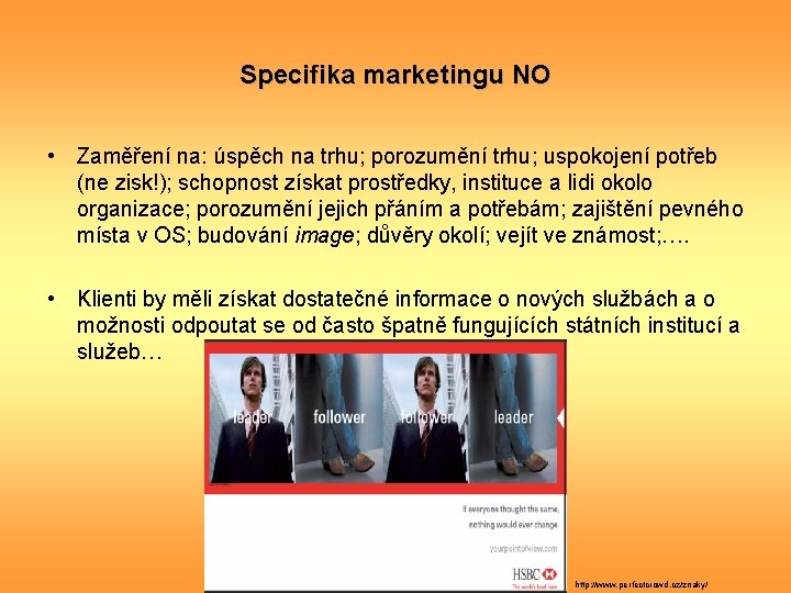 Specifika marketingu NO • Zaměření na: úspěch na trhu; porozumění trhu; uspokojení potřeb (ne
