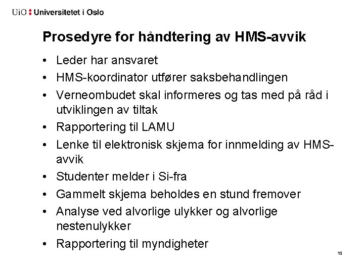 Prosedyre for håndtering av HMS-avvik • Leder har ansvaret • HMS-koordinator utfører saksbehandlingen •