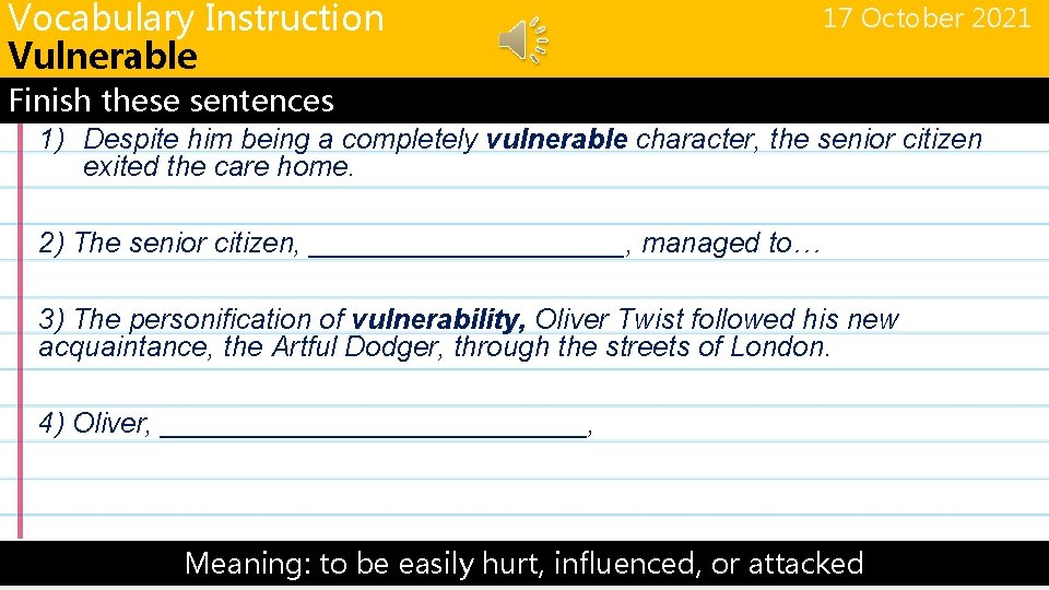Vocabulary Instruction Vulnerable 17 October 2021 Finish these sentences 1) Despite him being a