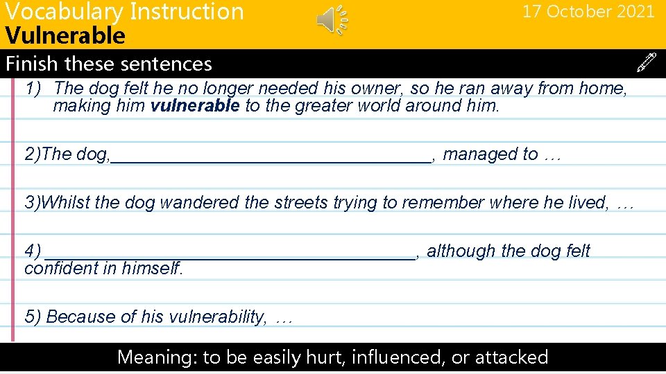 Vocabulary Instruction Vulnerable 17 October 2021 Finish these sentences 1) The dog felt he