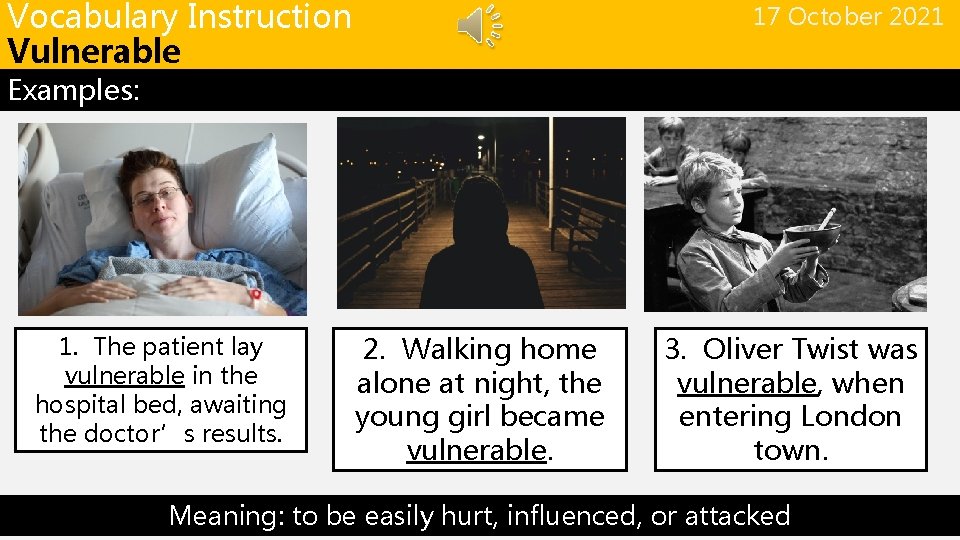 Vocabulary Instruction Vulnerable 17 October 2021 Examples: 1. The patient lay vulnerable in the