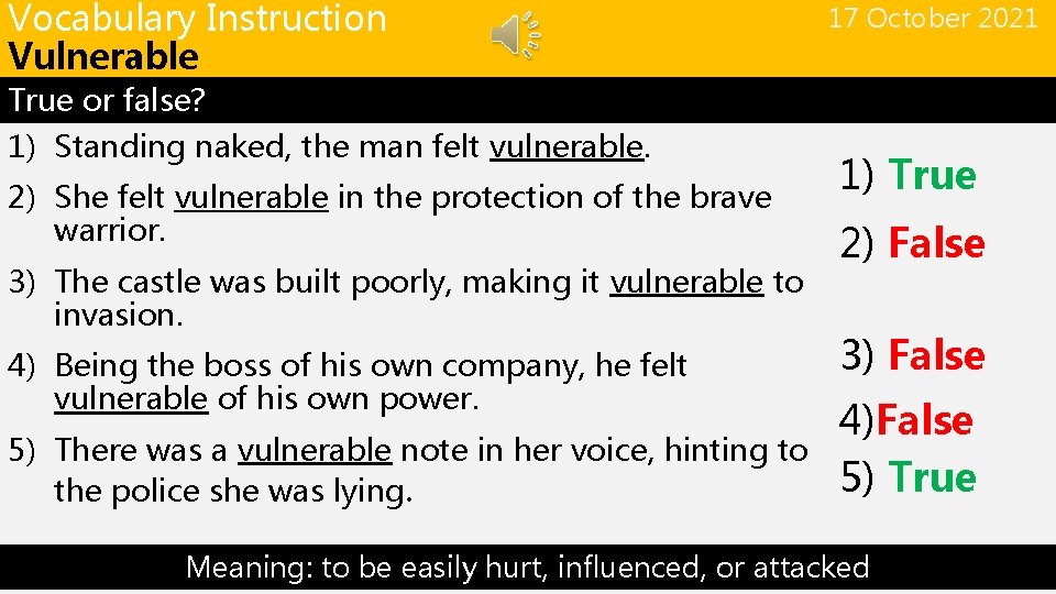 Vocabulary Instruction Vulnerable True or false? 1) Standing naked, the man felt vulnerable. 2)
