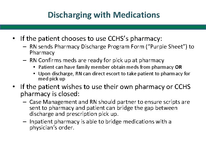 Discharging with Medications • If the patient chooses to use CCHS’s pharmacy: – RN