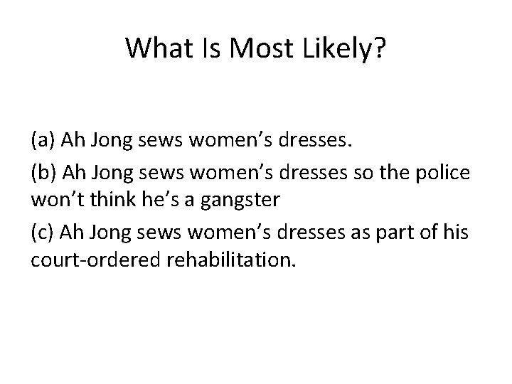 What Is Most Likely? (a) Ah Jong sews women’s dresses. (b) Ah Jong sews