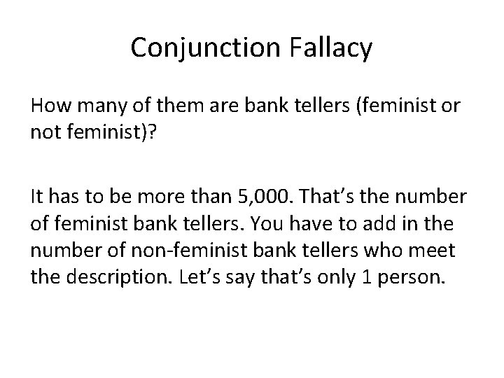 Conjunction Fallacy How many of them are bank tellers (feminist or not feminist)? It