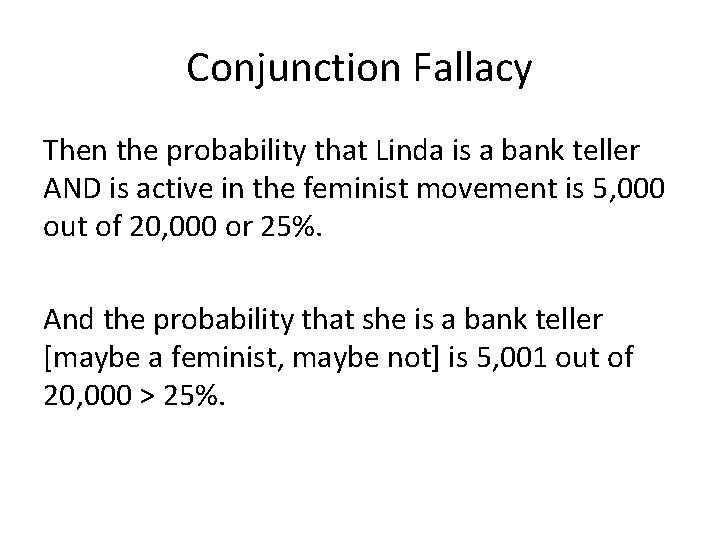 Conjunction Fallacy Then the probability that Linda is a bank teller AND is active