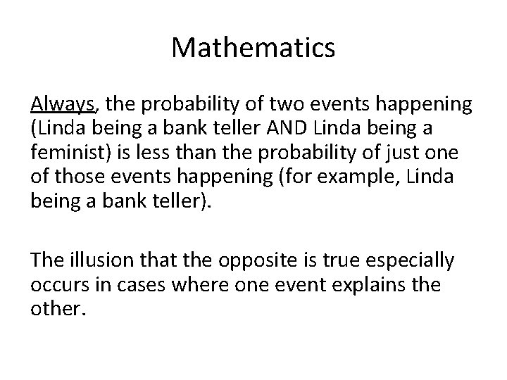 Mathematics Always, the probability of two events happening (Linda being a bank teller AND