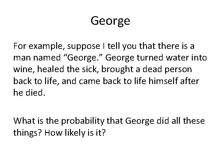 George For example, suppose I tell you that there is a man named “George.