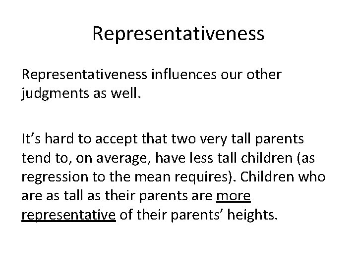 Representativeness influences our other judgments as well. It’s hard to accept that two very