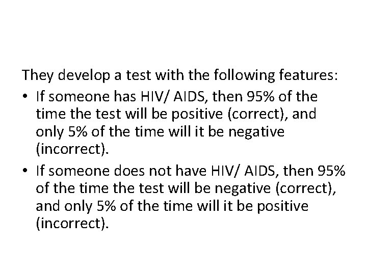 They develop a test with the following features: • If someone has HIV/ AIDS,