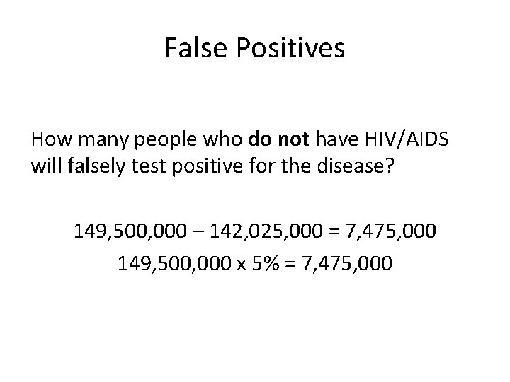 False Positives How many people who do not have HIV/AIDS will falsely test positive