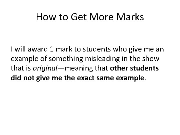 How to Get More Marks I will award 1 mark to students who give