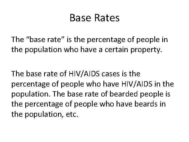 Base Rates The “base rate” is the percentage of people in the population who