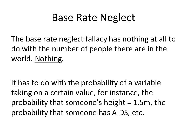 Base Rate Neglect The base rate neglect fallacy has nothing at all to do