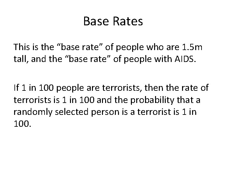 Base Rates This is the “base rate” of people who are 1. 5 m