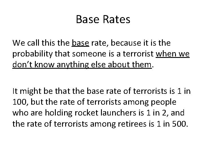Base Rates We call this the base rate, because it is the probability that