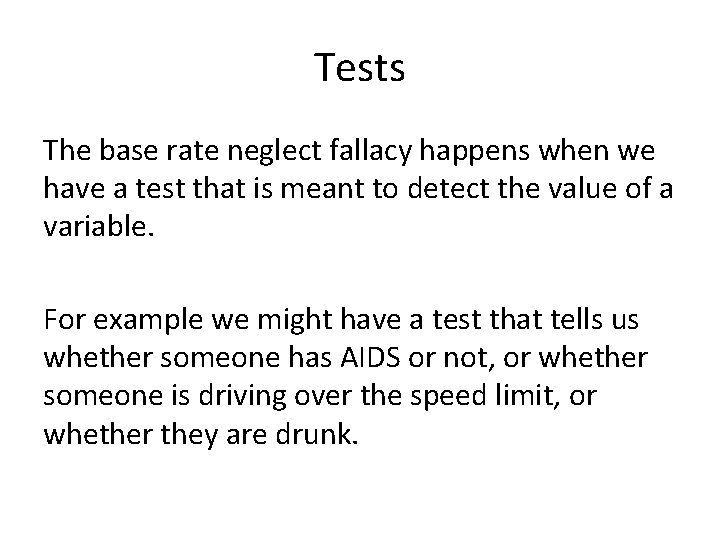 Tests The base rate neglect fallacy happens when we have a test that is