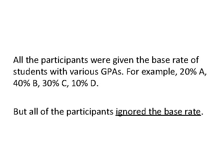 All the participants were given the base rate of students with various GPAs. For