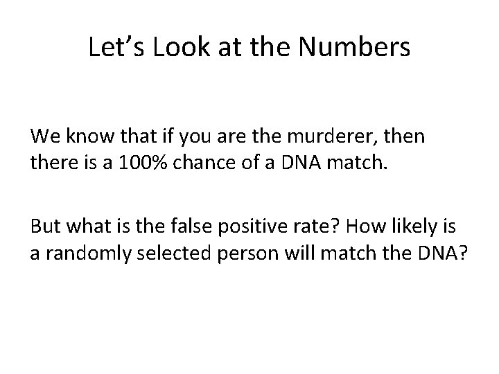 Let’s Look at the Numbers We know that if you are the murderer, then