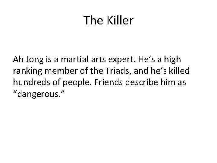 The Killer Ah Jong is a martial arts expert. He’s a high ranking member