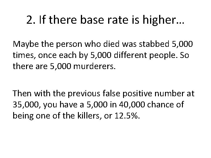 2. If there base rate is higher… Maybe the person who died was stabbed