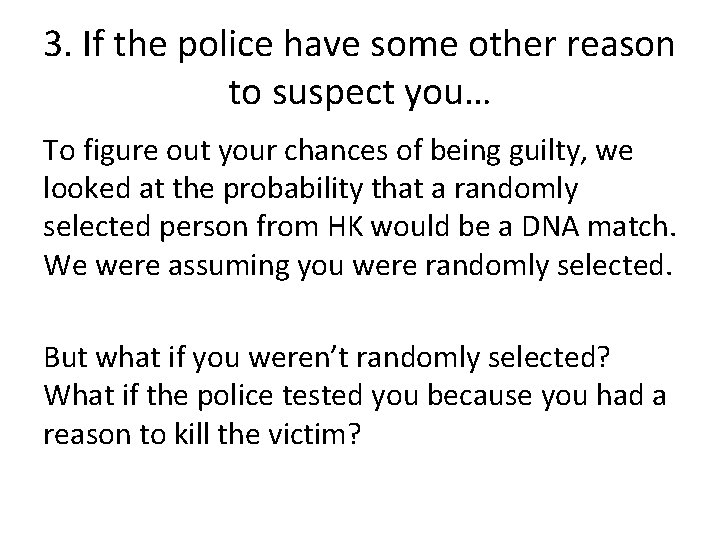 3. If the police have some other reason to suspect you… To figure out