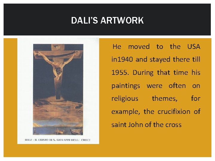 DALI’S ARTWORK He moved to the USA in 1940 and stayed there till 1955.