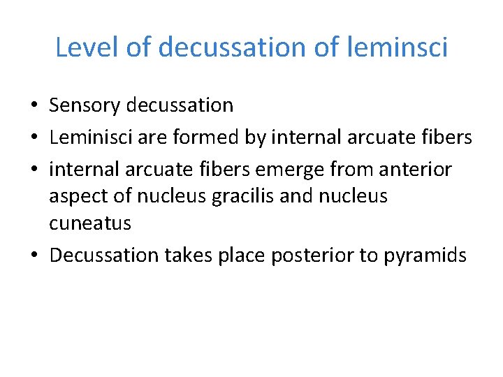 Level of decussation of leminsci • Sensory decussation • Leminisci are formed by internal