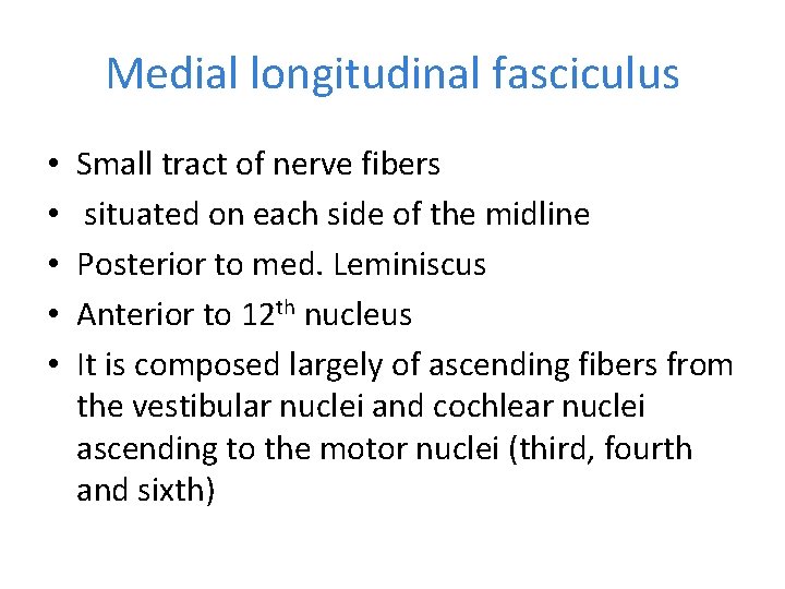 Medial longitudinal fasciculus • • • Small tract of nerve fibers situated on each
